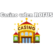 Danske Casinoer uden ROFUS – En Guide til Spiloplevelser